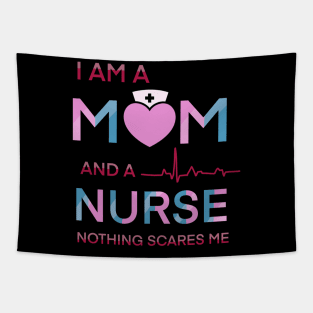 I am a mom and a nurse notning scares me Tapestry