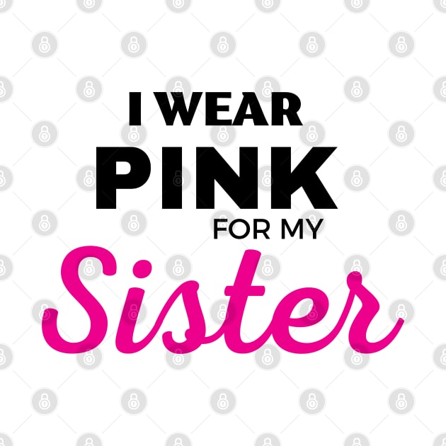 I WEAR PINK FOR MY SISTER by ZhacoyDesignz