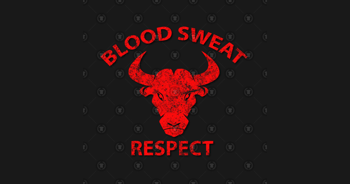 blood sweat and respect