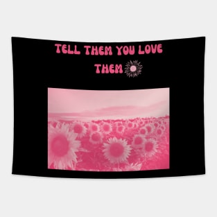 Tell Them You Love Them Tapestry