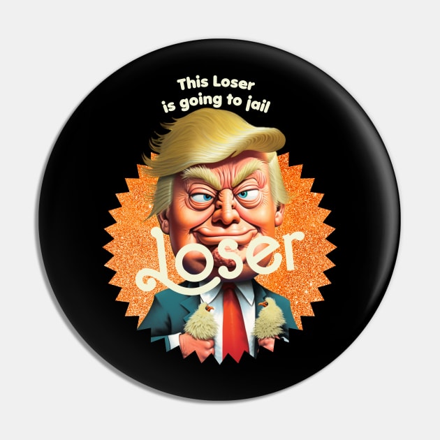 This Loser Is Going To Jail Pin by TeeLabs