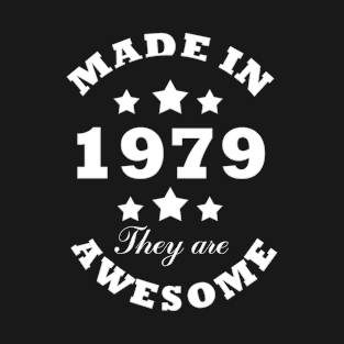 Made in 1979 the are awesome T-Shirt