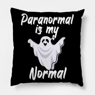 Paranormal is my normal Pillow