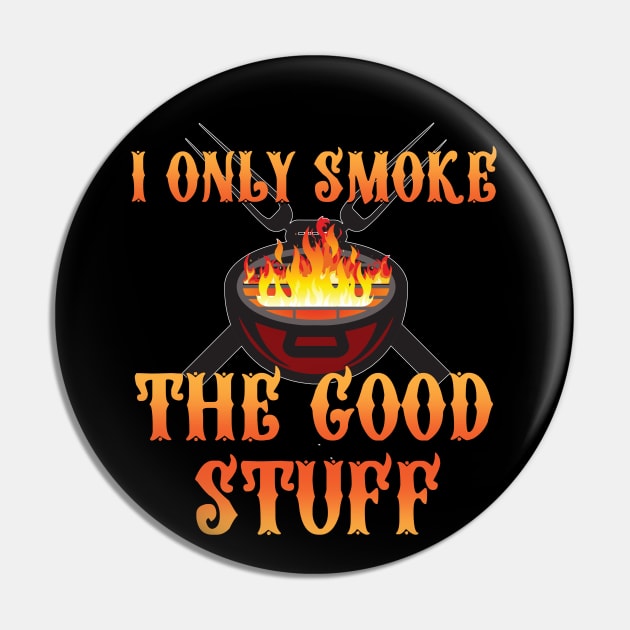 I Only Smoke the Good Stuff Pin by DavidLoblaw