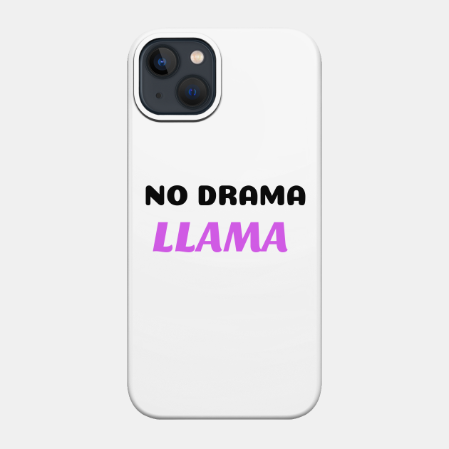 No drama llama - No Drama Llama - Phone Case