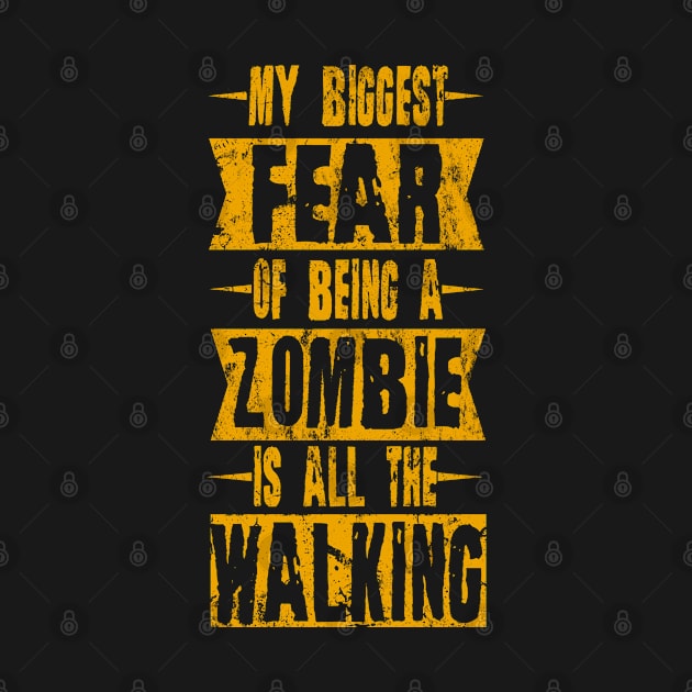 Biggest Fear Of Being A Zombie Is All The Walking Halloween by tobzz