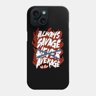 Always savage Phone Case