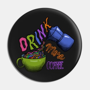 Drink More Coffee Pin