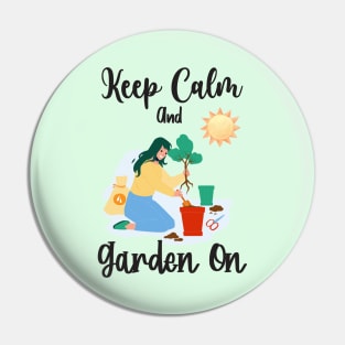 Keep Calm And Garden On Pin