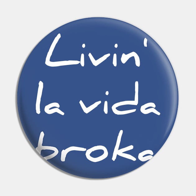 Livin la vida broka Pin by RedYolk