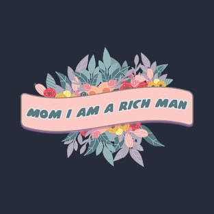 Funny Empowering Quote Mom I'm A Rich Man T-Shirt