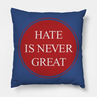 Hate Is Never Great Pillow
