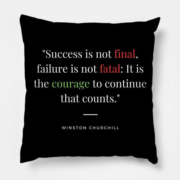 "Success is not final, failure is not fatal: It is the courage to continue that counts." - Winston Churchill Inspirational Quote Pillow by InspiraPrints