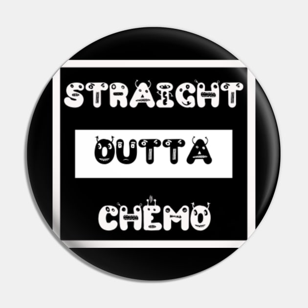 Straight Outta Chemo Cancer Survivor Pin by familycuteycom