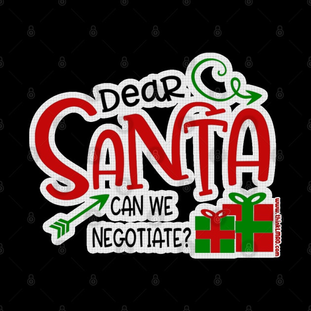 Dear Santa, Can We Negotiate? by ThinkLMAO