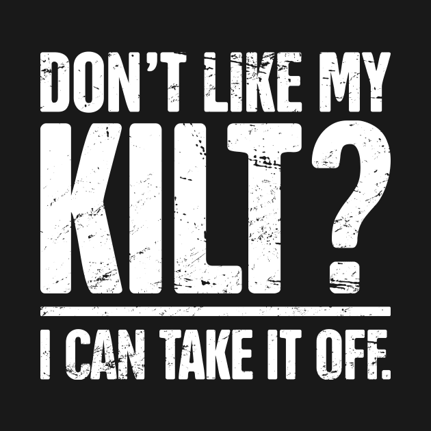 Don't Like My Kilt? | Funny Renaissance Festival Design by Wizardmode