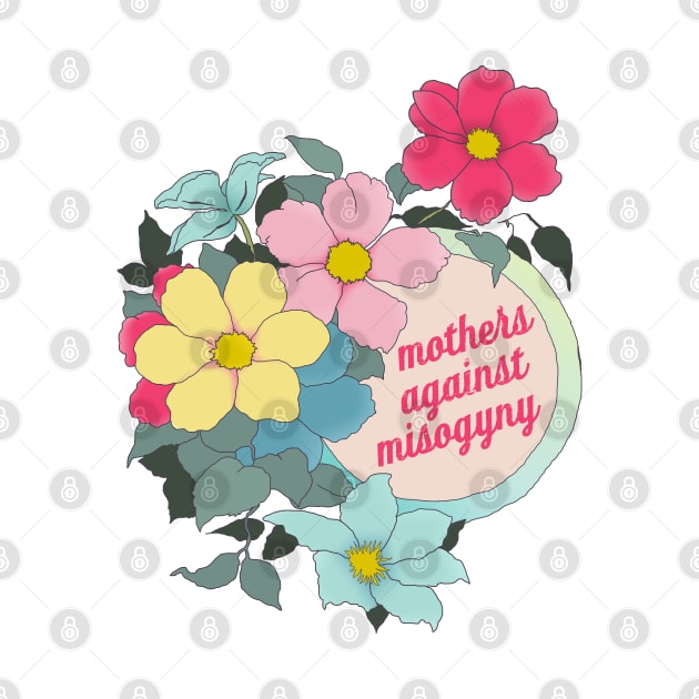 Mothers Against Misogyny by FabulouslyFeminist