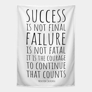 Success Is Not Final, Failure Is Not Fatal: It Is the Courage to Continue That Count | Winston Churchill | Inspirational and Motivational Quote Tapestry