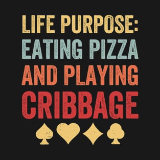 Cribbage Life Purpose Eating Pizza and Playing Cribbage T-Shirt