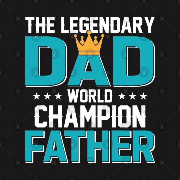 The Legendary Dad, World Champion Father by sayed20