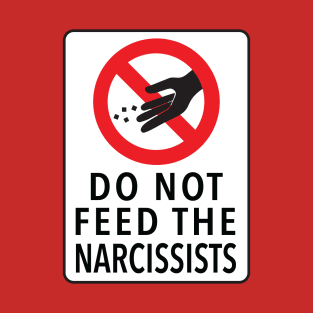 DO NOT FEED THE NARCISSISTS T-Shirt