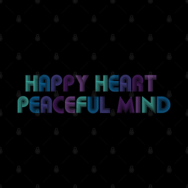 Happy Heart Peaceful Mind by SherringenergyTeez