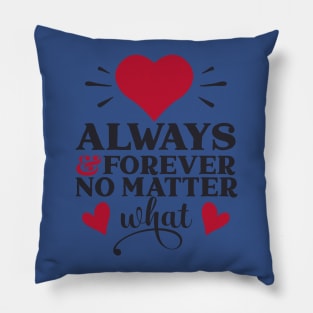 Always and forever no matter Pillow