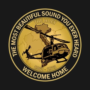 The Most Beautiful Sound You Ever Heard Welcome Home T shirt T-Shirt
