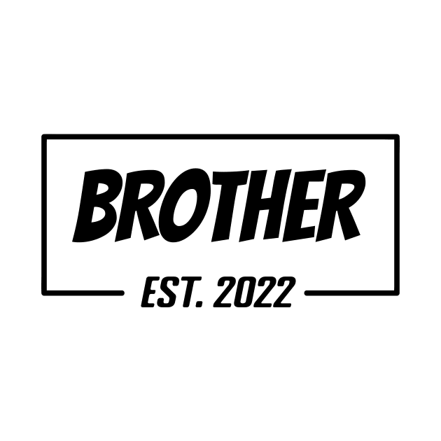 Brother Est 2022 Tee, present for Brother, Gifts for Birthday present, cute B-day ideas by Misfit04