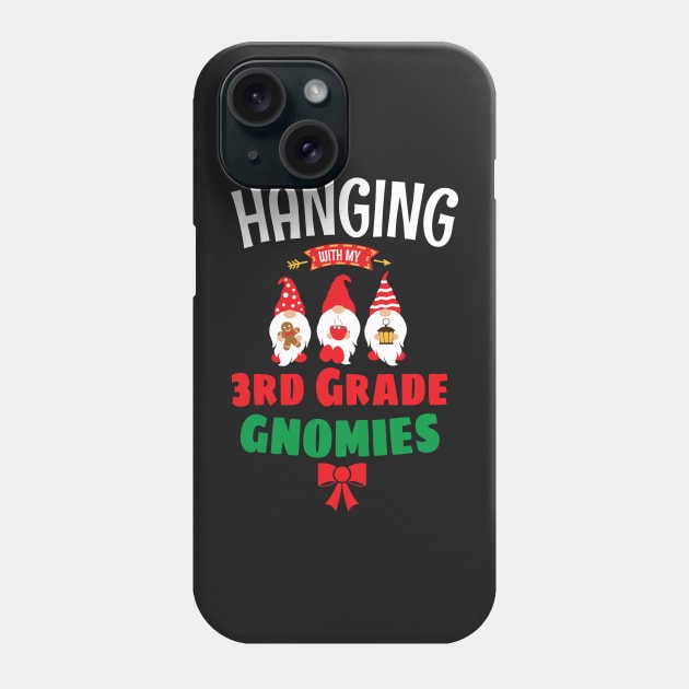 Hanging with my Third Grade Gnomies - Funny 3rd Grade Garden Gnomies - Cute Gnomies Third Grade Christmas Phone Case by WassilArt