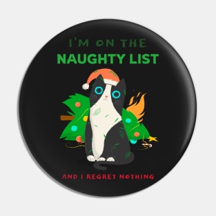 Im on the naughty list and I regret nothing cat Pin