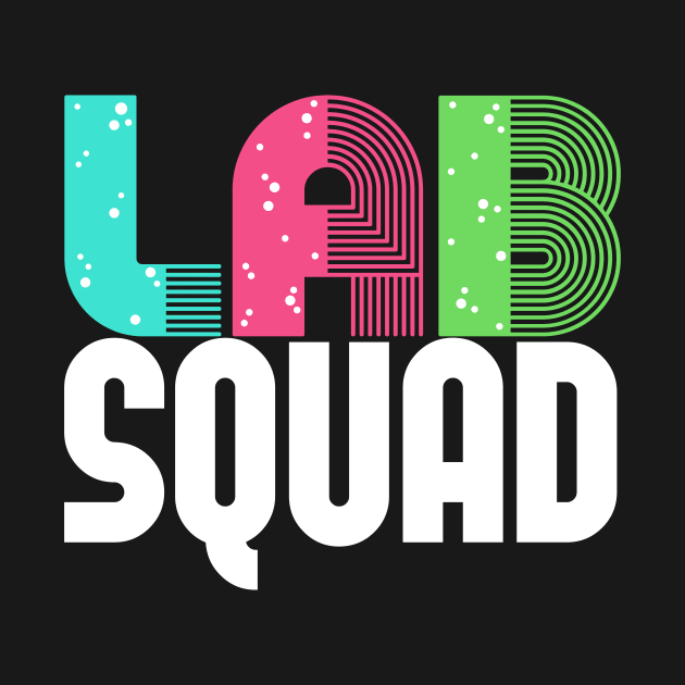 Lab Squad Lab Technician by TheBestHumorApparel