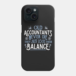 OLD ACCOUNTANTS never die, they just lose their balance product Phone Case