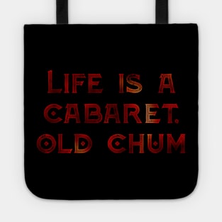 Life is a Cabaret, Old Chum Tote