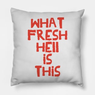 What Fresh Hell is This (red variant) Pillow