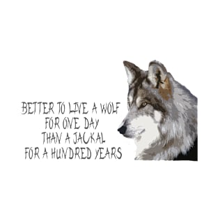 Better to live a wolf T-Shirt