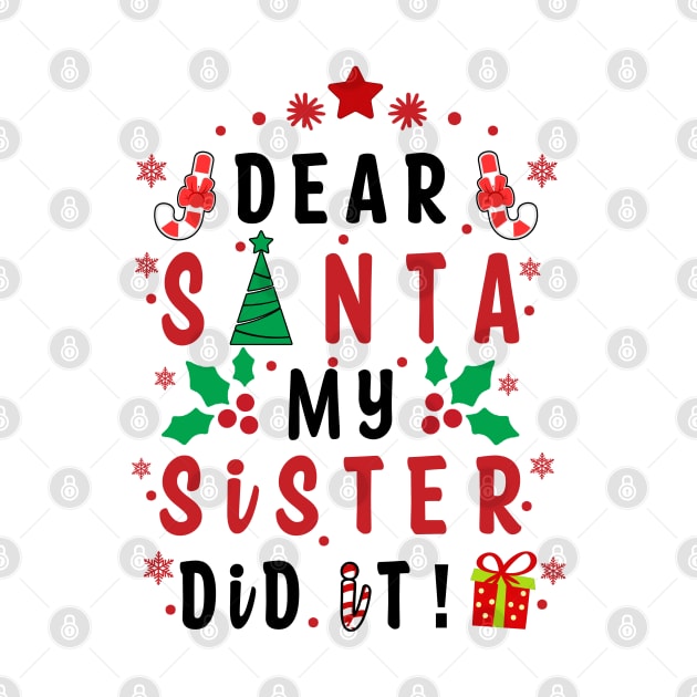 Dear Santa My Sister Did it! - couple girls or boy for Funny Christmas Gifts by artspot