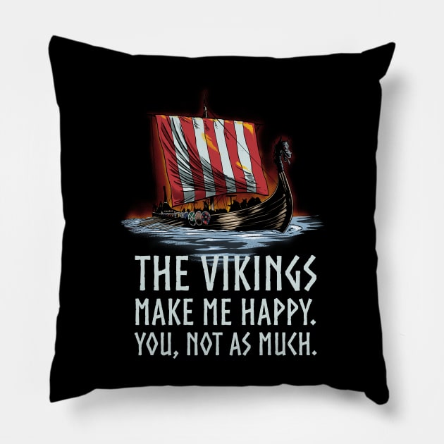 The Vikings make me happy. You, not as much. - Viking Longship Pillow by Styr Designs