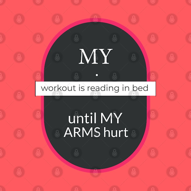 My workout is reading in bed until my arms hurt by Inch