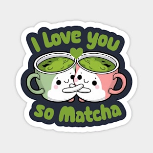 I Love You So Matcha Magnet