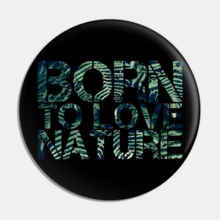 Born to love nature quote design Pin