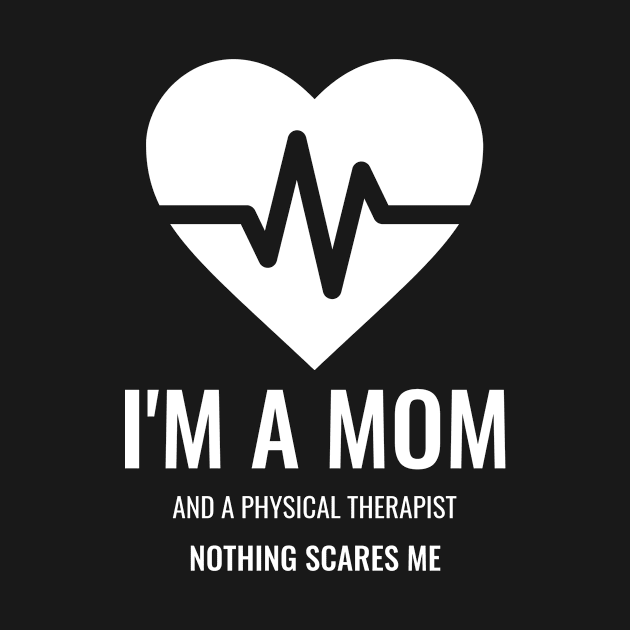 I'm a Mom and a Physical Therapist, Nothing Scares Me by EdifyEra