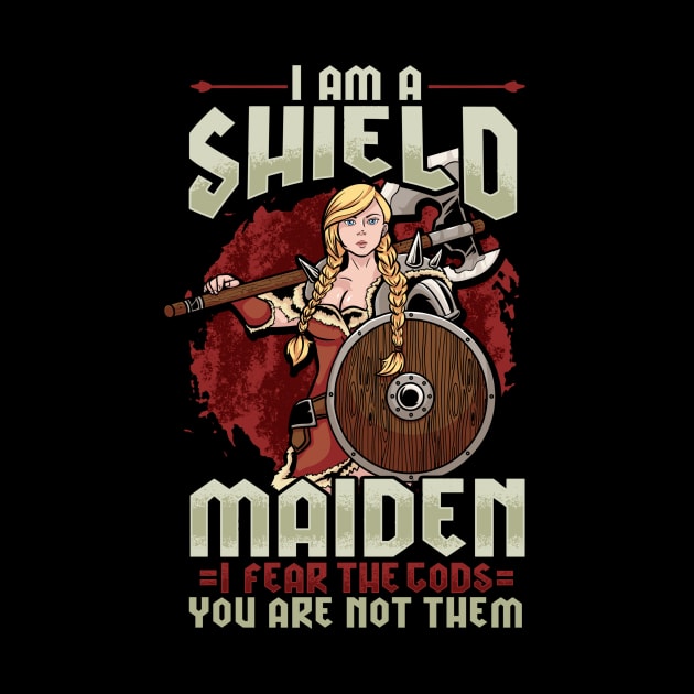 I'm A Shield Maiden - Viking Warrior Girl Gift by biNutz