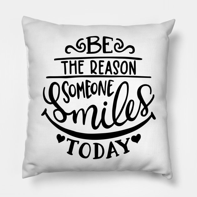 Be the reason someone smiles today Pillow by tzolotov