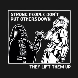 Strong People Don't Put Others Down They Lift Them Up T-Shirt