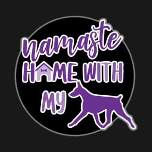 Namaste Home With My Doberberman T-Shirt