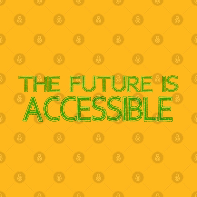 The Future is Accessible Retro by MManoban