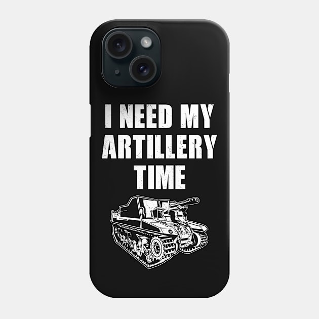 I need my artillery time Phone Case by NicGrayTees