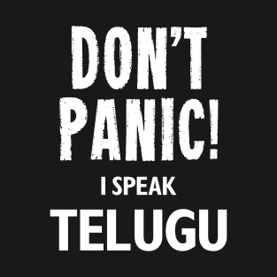 Don't Panic! I Speak Telugu T-Shirt