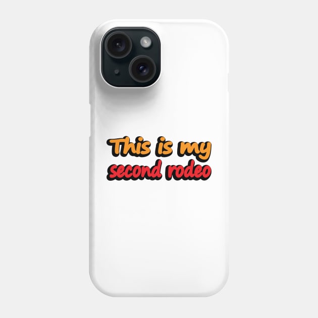 This is my second rodeo - fun quote Phone Case by DinaShalash